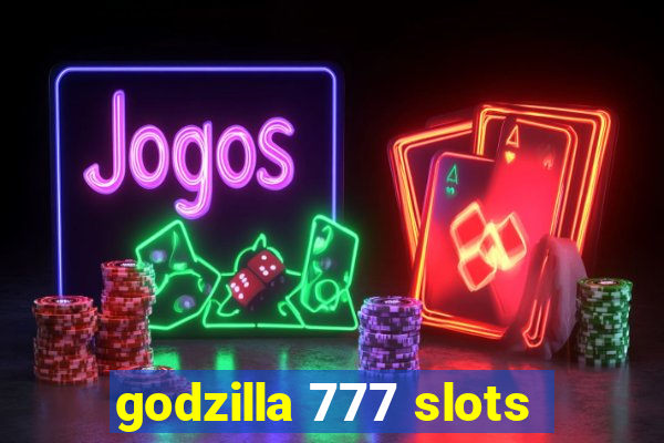 godzilla 777 slots